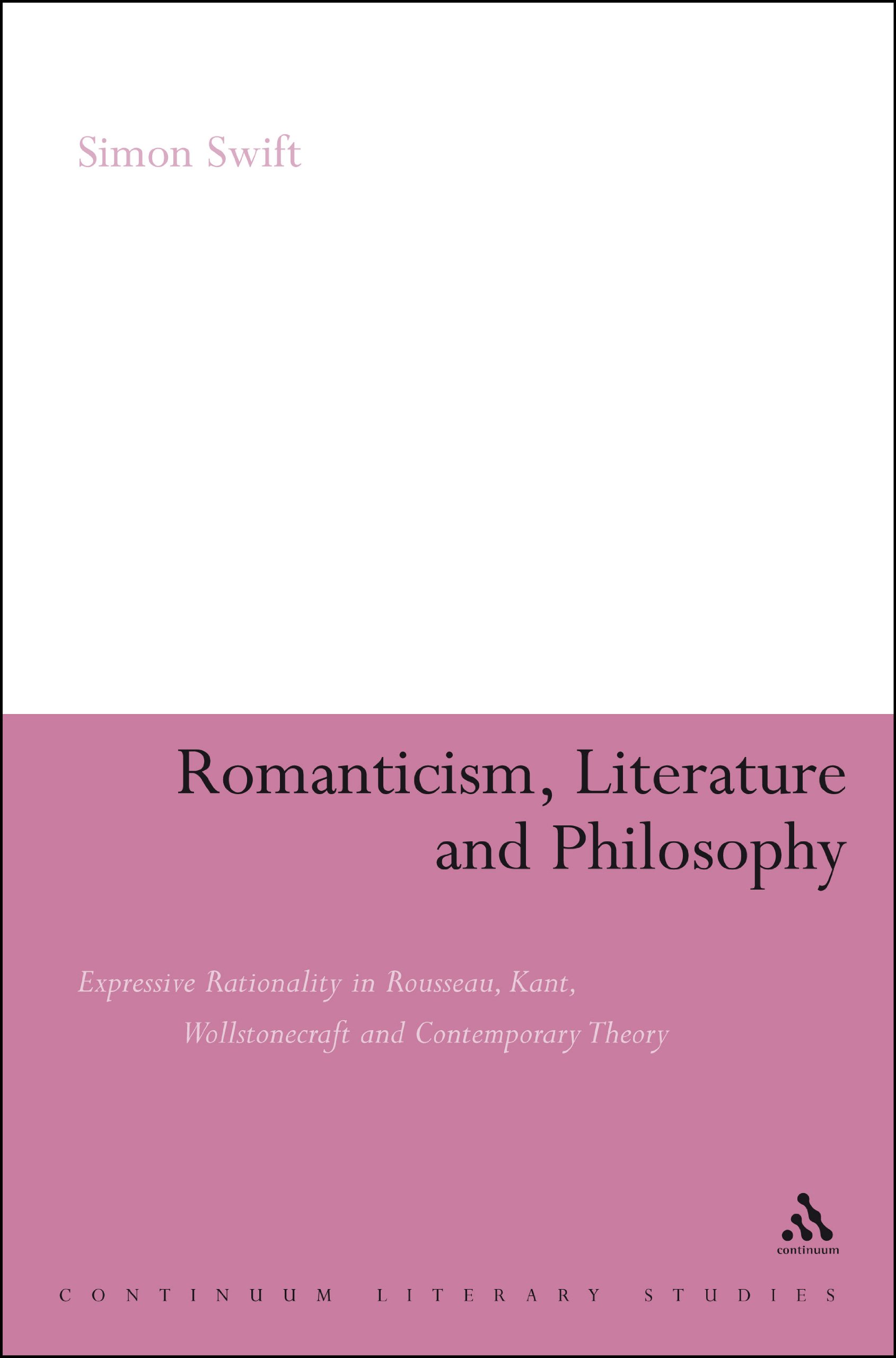  Romanticism, Literature and Philosophy: Expressive Rationality in Rousseau, Kant, Wollstonecraft and Contemporary Theory