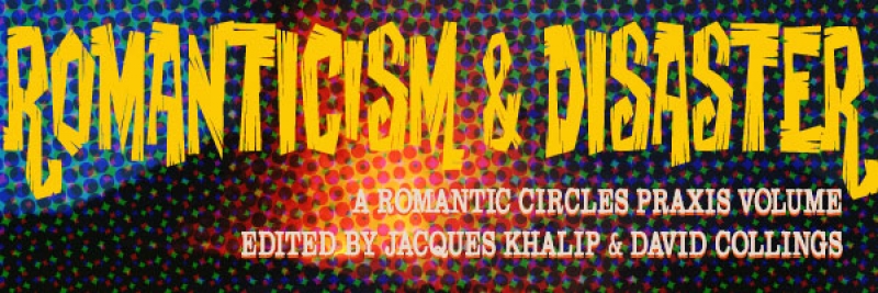 Romanticism and Disaster, Edited By Jacques Khalip and David Collings