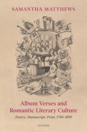 Samantha Matthews, Album Verses and Romantic Literary Culture: Poetry Manuscript, Print, 1780-1850